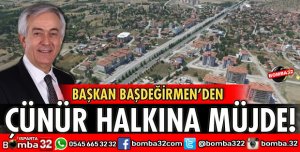 BAŞKANDAN ÇÜNÜR HALKINA MÜJDE