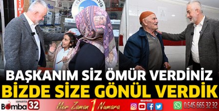 Başkanım siz ömür verdiniz bizde size gönül verdik
