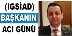 BAŞKANIN ACI GÜNÜ 