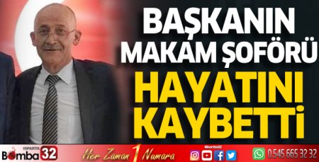 Başkanın makam şoförü hayatını kaybetti