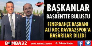 BAŞKANLAR BAŞKENTTE BULUŞTU