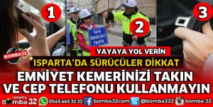 BAŞLADI ISPARTA'DA SÜRÜCÜLER DİKKAT EDİN