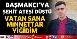 Başmakçı'ya şehit ateşi düştü