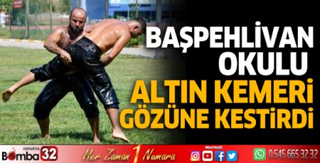 Başpehlivan Okulu, altın kemeri gözüne kestirdi