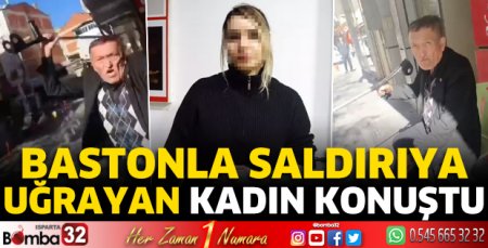 Bastonla saldırıya uğrayan kadın konuştu