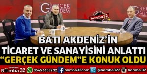 BATI AKDENİZ'İN TİCARET VE SANAYİSİNİ ANLATTI