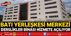 BATI YERLEŞKESİ MERKEZİ DERSLİKLER BİNASI HİZMETE AÇILIYOR