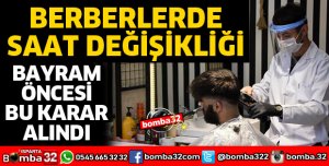 BAYRAM ÖNCESİ BERBERLERDE SAAT DEĞİŞİKLİĞİNE GİDİLDİ