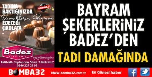 BAYRAM ŞEKERLERİNİZ BADEZ’DEN