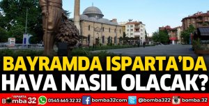 Bayramda Isparta'da hava nasıl olacak?