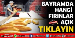 BAYRAMDA NÖBETÇİ FIRINLAR BELLİ OLDU