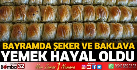 Bayramda şeker ve baklava yemek hayal oldu