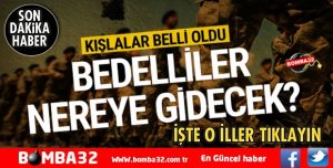 BEDELLİ ASKERLİK YAPACAKLARIN KIŞLALARI BELLİ OLDU