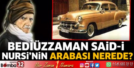 Bediüzzaman Said-i Nursi’nin arabası nerede?