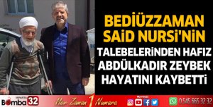 Bediüzzaman Said Nursi'nin talebelerinden Hafız Abdülkadir Zeybek hayatını kaybetti