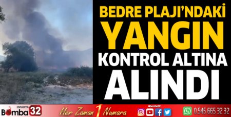 Bedre Plajı'ndaki yangın kontrol altına alındı