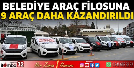 Belediye araç filosuna 9 araç daha kazandırıldı