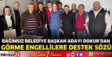 Belediye Başkan Adayı Dokur’dan Görme Engellilere Destek sözü
