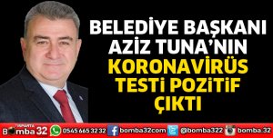 Belediye Başkanı Aziz Tuna koronavirüse yakalandı