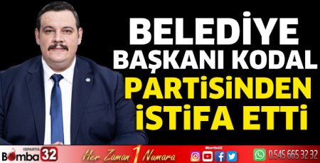 Belediye Başkanı Kodal istifa etti