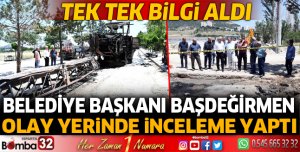 Belediye Başkanı olay yerinde inceleme yaptı