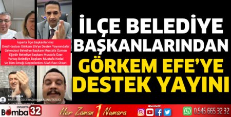 Belediye başkanlarından Görkem Efe’ye destek yayını