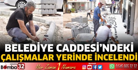 Belediye Caddesi’ndeki çalışmalar yerinde incelendi 