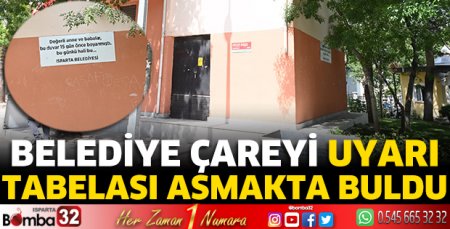 Belediye çareyi uyarı tabelası asmakta buldu