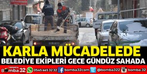 BELEDİYE EKİPLERİ KARLA MÜCADELEDE EDİYOR