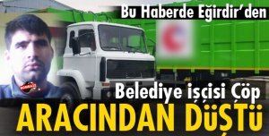 Belediye İşçisi Çöp Aracından Düştü