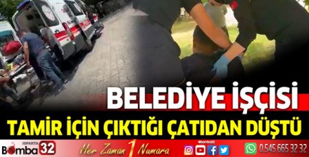 Belediye işçisi tamir için çıktığı çatıdan düştü