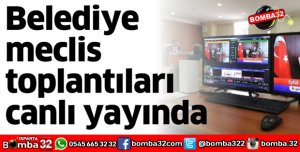 BELEDİYE MECLİS TOPLANTISI CANLI YAYINLANDI