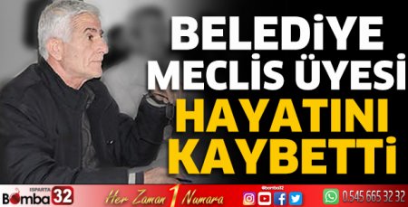 Belediye meclis üyesi hayatını kaybetti