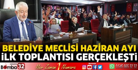 Belediye Meclisi Haziran ayı ilk toplantısı gerçekleşti 