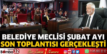 Belediye Meclisi Şubat ayı son toplantısı gerçekleşti 