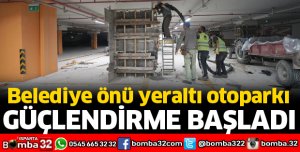 BELEDİYE ÖNÜ YERALTI OTOPARKI GÜÇLENDİRİLİYOR