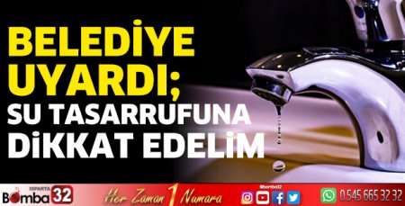 Belediye uyardı; su tasarrufuna dikkat edelim