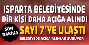 BELEDİYEDE AÇIĞA ALINAN SAYI 7'YE ÇIKTI