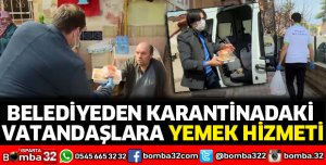 Belediyeden karantinadaki vatandaşlara yemek hizmeti