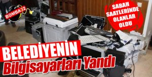 Belediye'nin Bilgisayarları Yandı