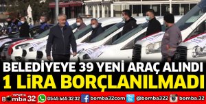 Belediyeye 39 yeni araç alındı