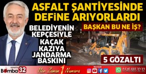 Belediyeye ait asfalt şantiyesinde kaçak kazıya suçüstü baskın
