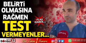 Belirti olmasına rağmen test vermeyenler...