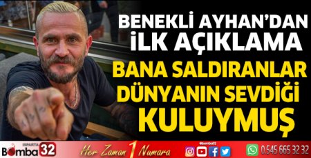 Benekli Ayhan'dan ilk açıklama geldi