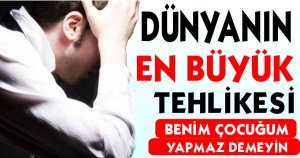 Benim Çocuğum Yapmaz Demeyin!