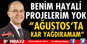 BENİM HAYALİ PROJELERİM YOK