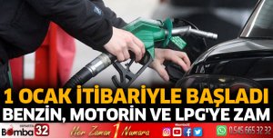 BENZİN, MOTORİN VE LPG'YE ZAM