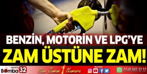 Benzin, motorin ve LPG'ye zam üstüne zam