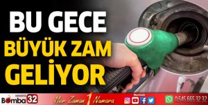 Benzin ve motorine bu gece büyük zam geliyor!