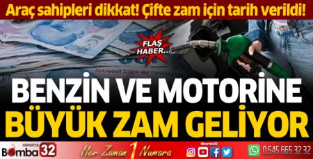 Benzin ve motorine büyük zam geliyor